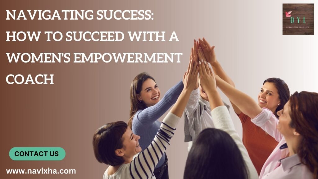 Navigating Success How to Succeed with a Women's Empowerment Coach